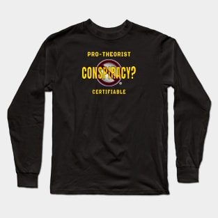 Conspiracy Certifiable Pro-Theorist Long Sleeve T-Shirt